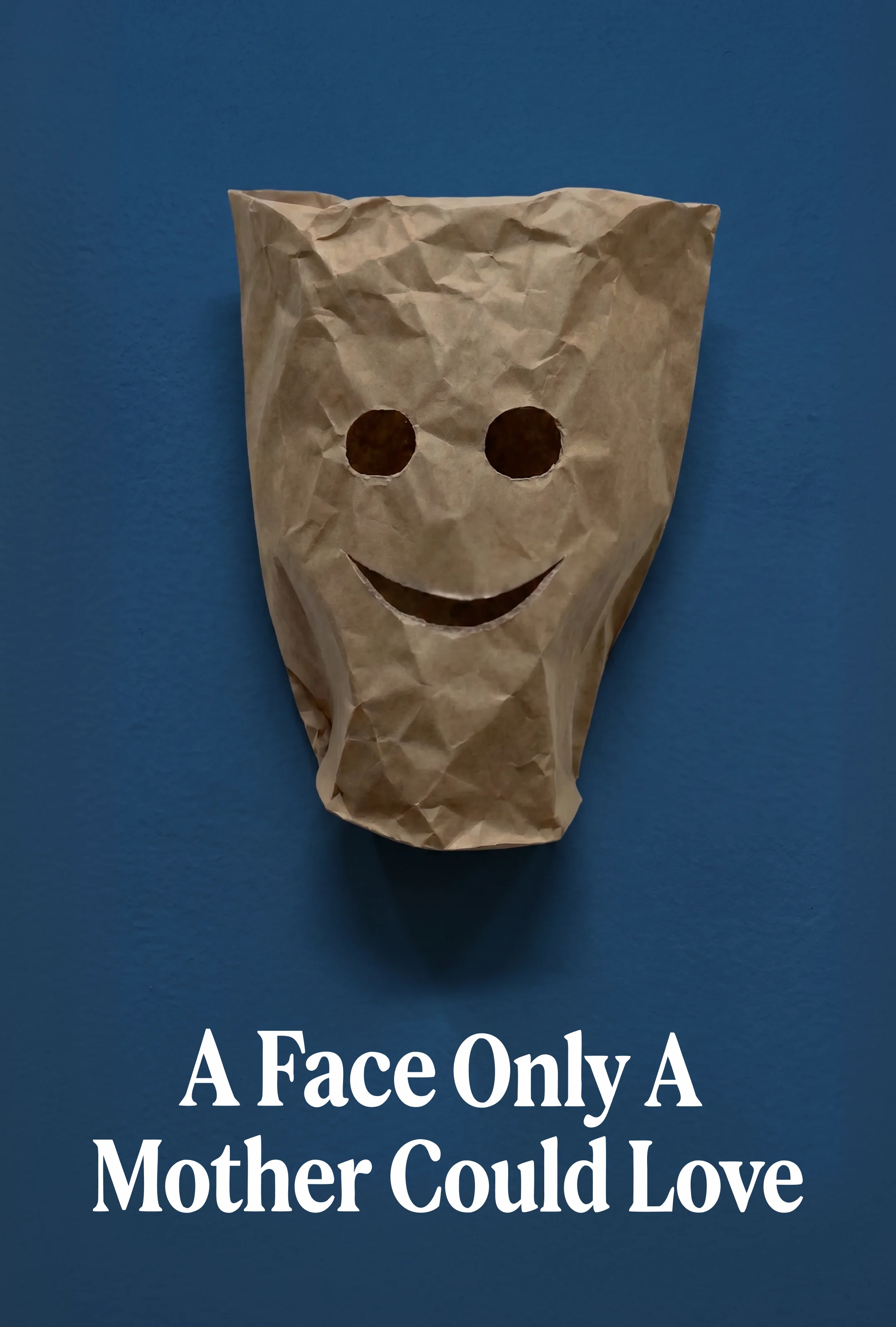 A Face Only A Mother Could Love poster